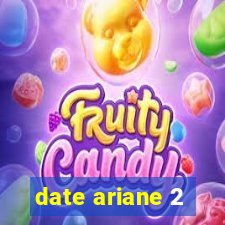 date ariane 2